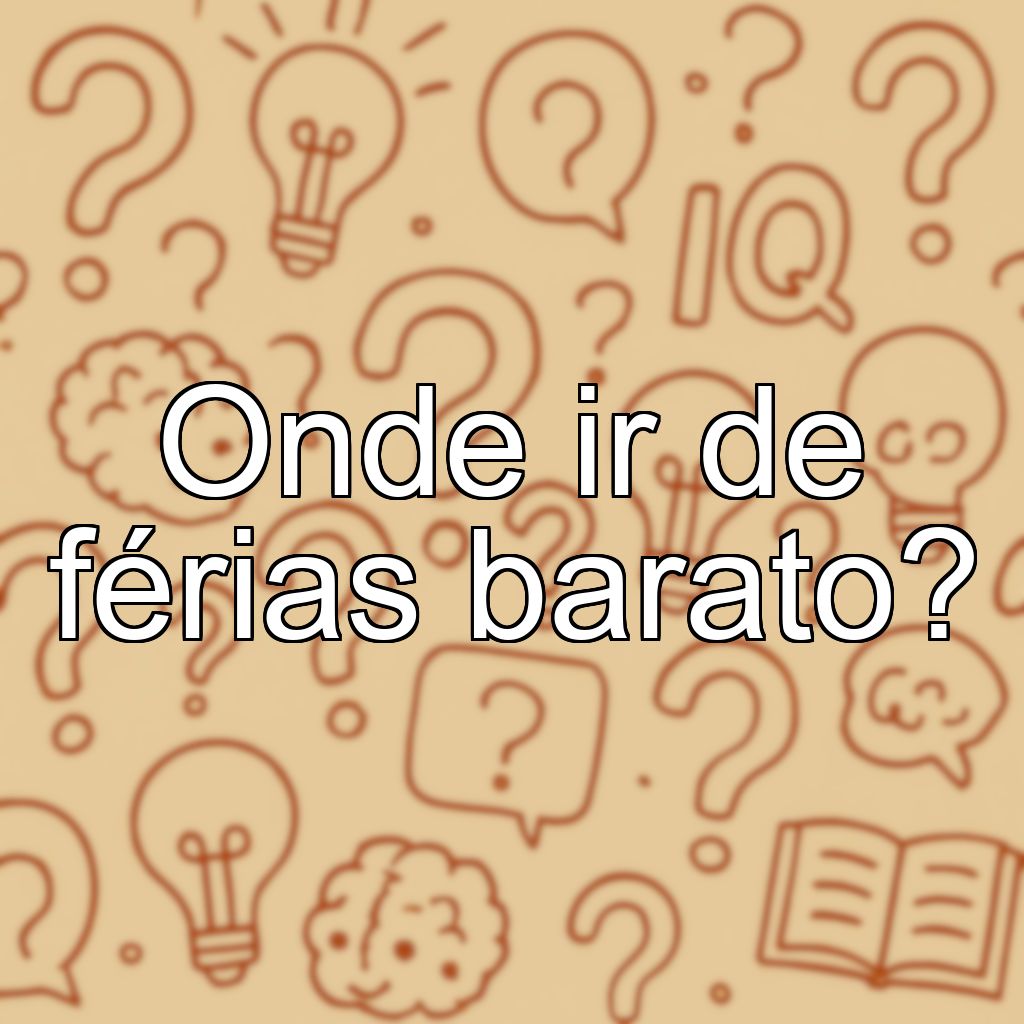 Onde ir de férias barato?