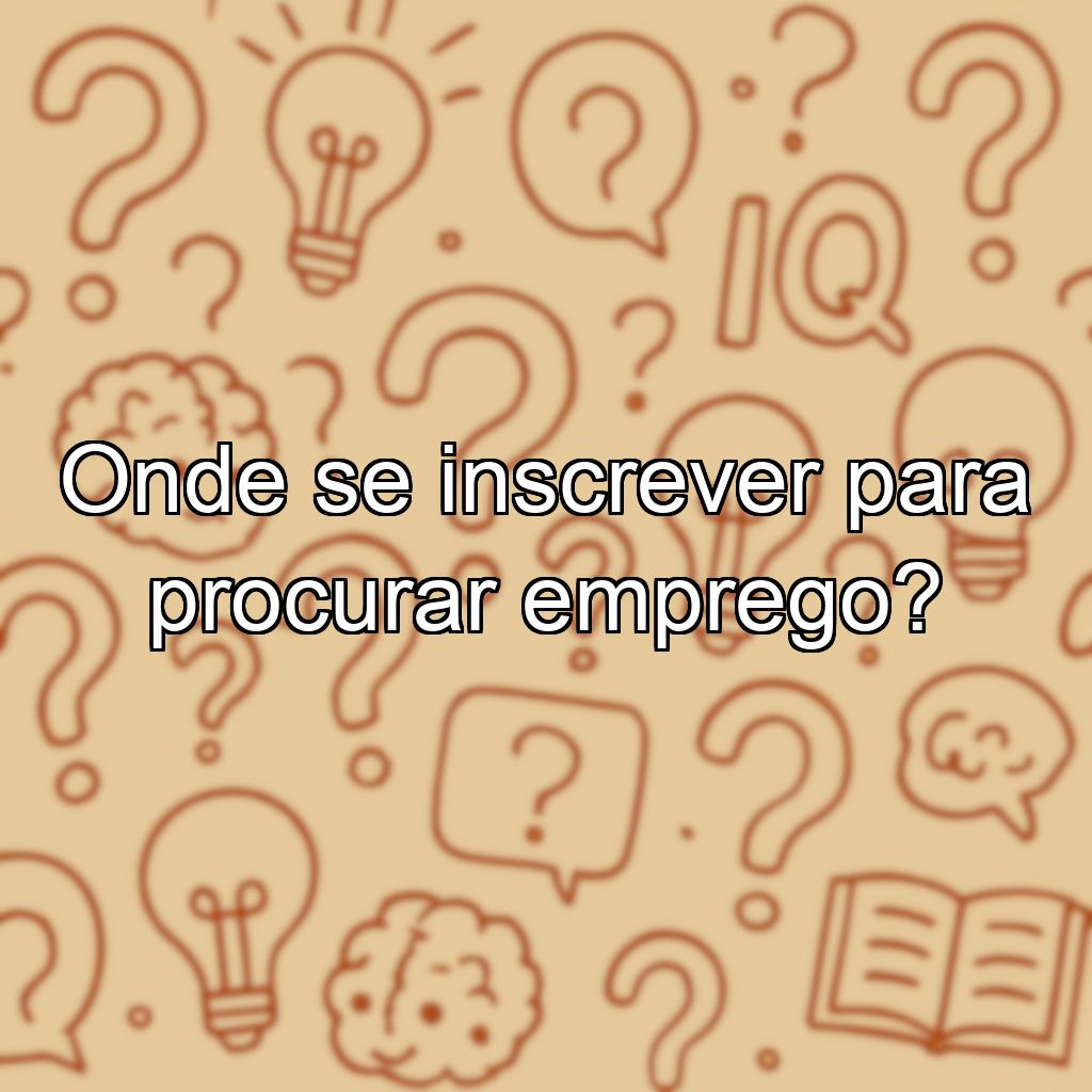 Onde se inscrever para procurar emprego?