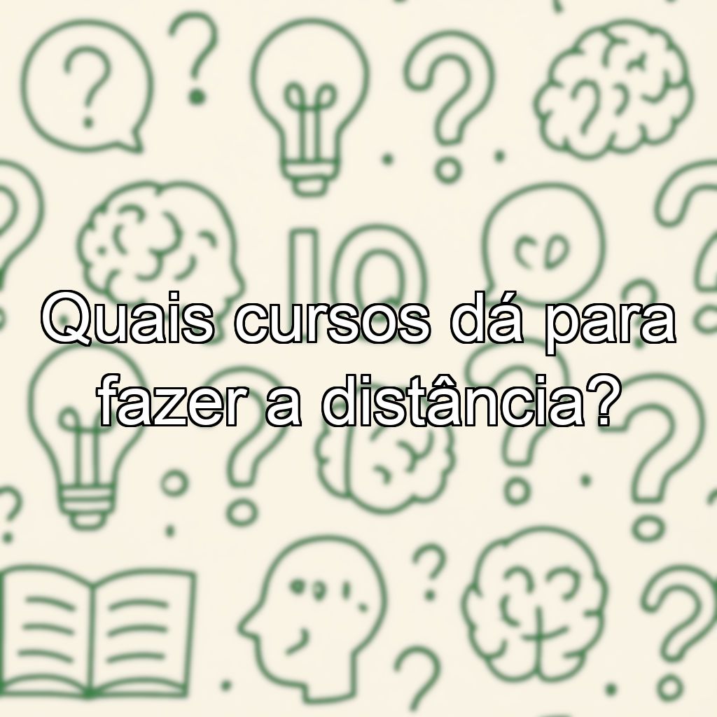 Quais cursos dá para fazer a distância?