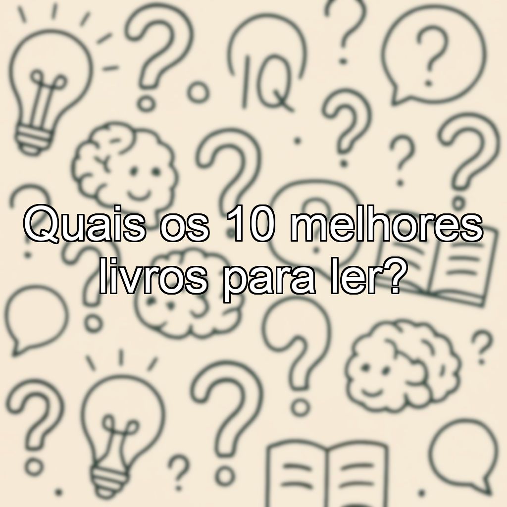 Quais os 10 melhores livros para ler?