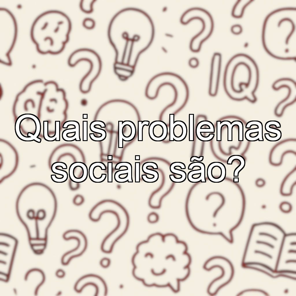 Quais problemas sociais são?