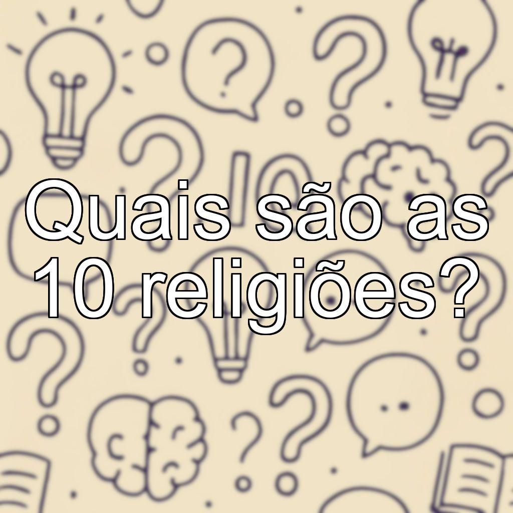 Quais são as 10 religiões?