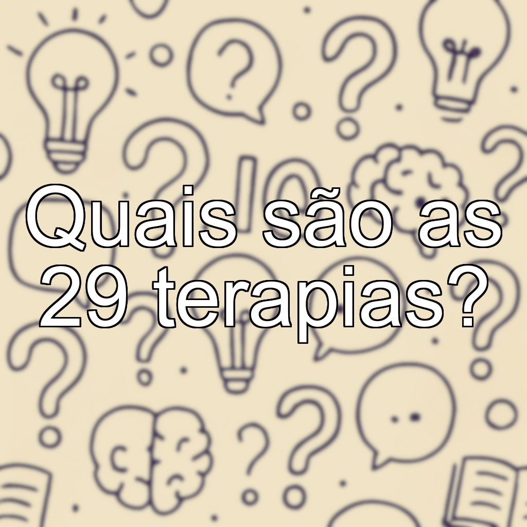 Quais são as 29 terapias?