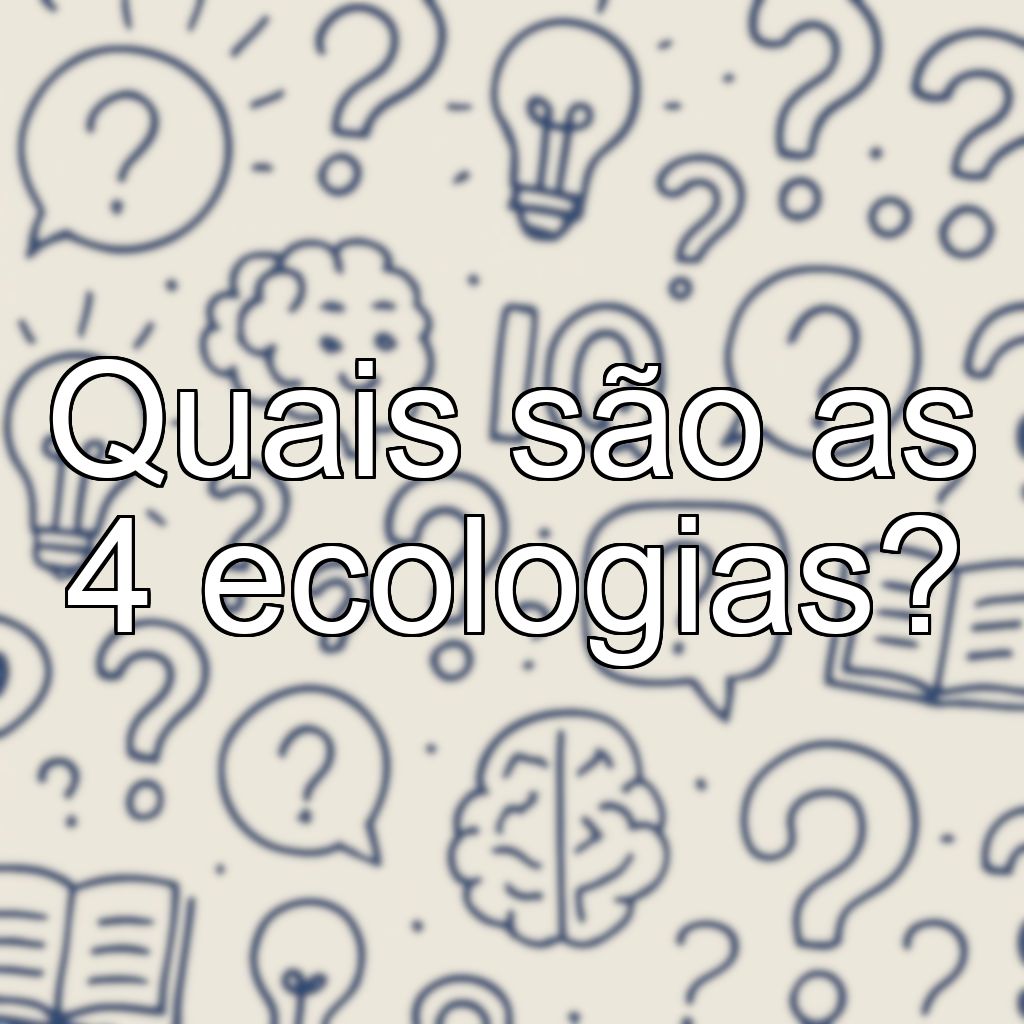 Quais são as 4 ecologias?