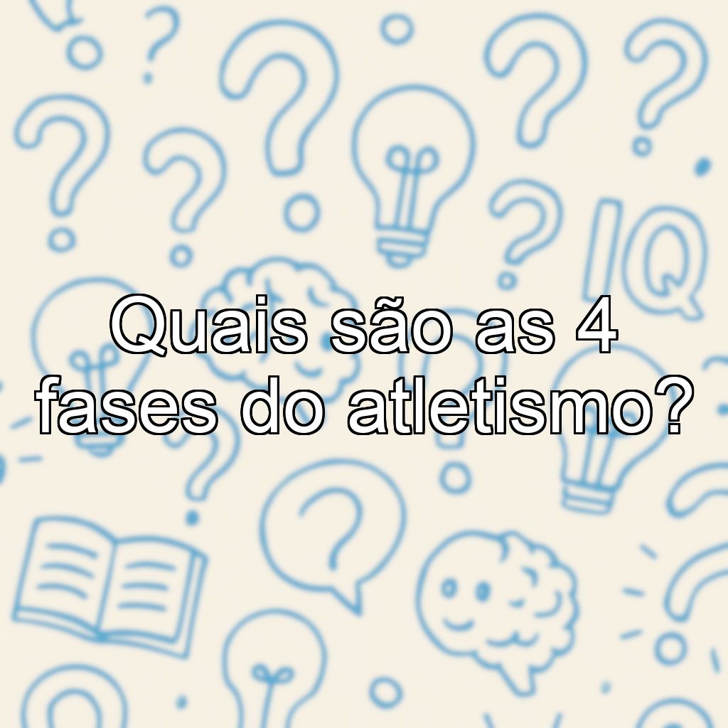 Quais são as 4 fases do atletismo?