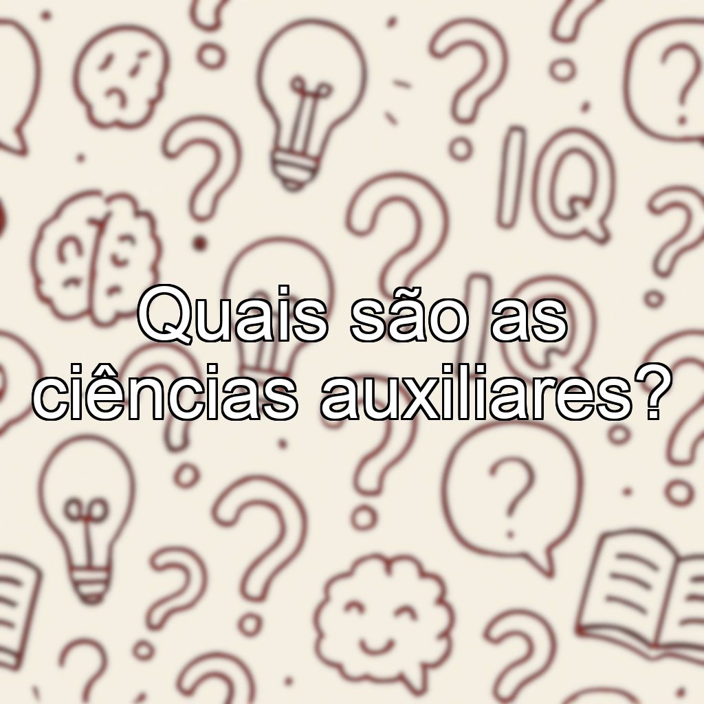 Quais são as ciências auxiliares?