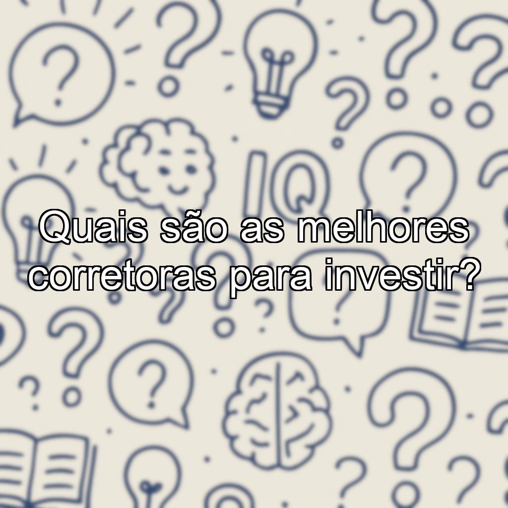 Quais são as melhores corretoras para investir?