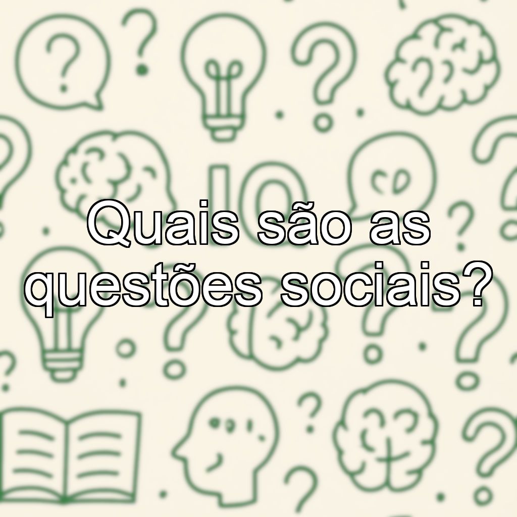 Quais são as questões sociais?