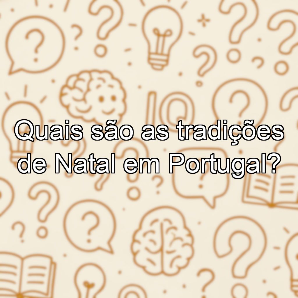 Quais são as tradições de Natal em Portugal?