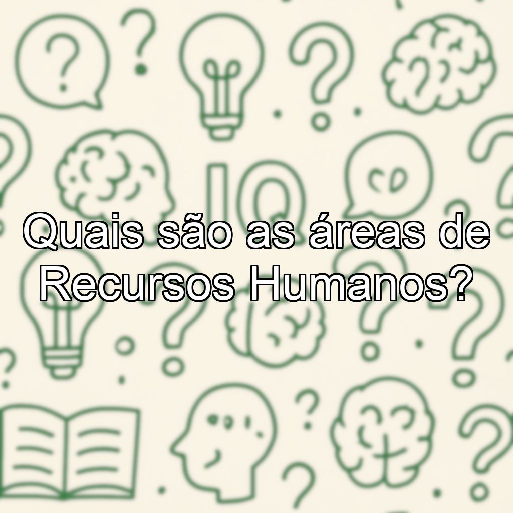 Quais são as áreas de Recursos Humanos?