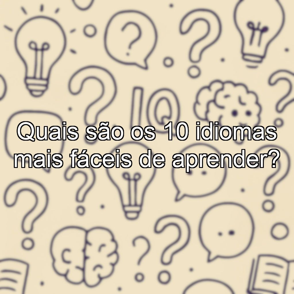 Quais são os 10 idiomas mais fáceis de aprender?