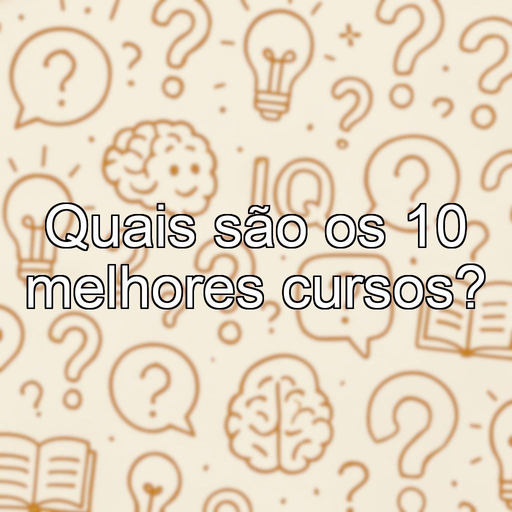 Quais são os 10 melhores cursos?
