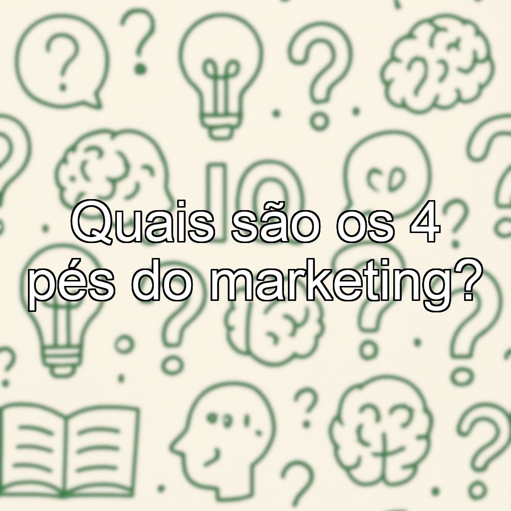 Quais são os 4 pés do marketing?