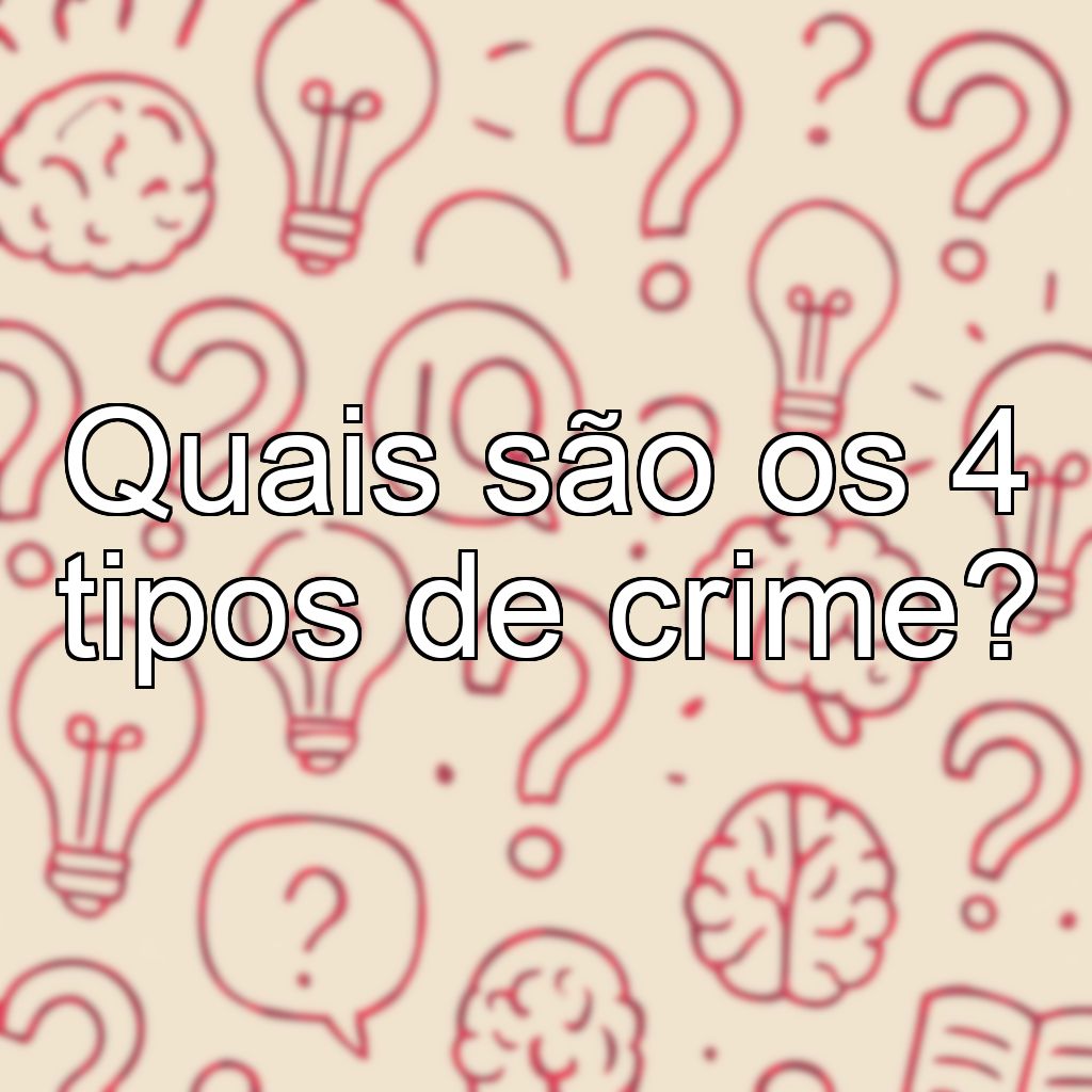 Quais são os 4 tipos de crime?
