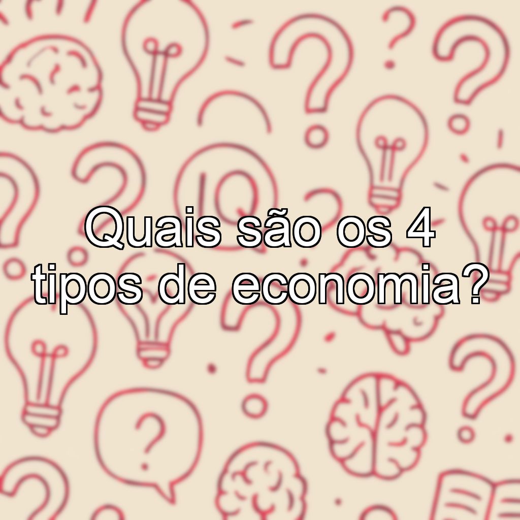 Quais são os 4 tipos de economia?