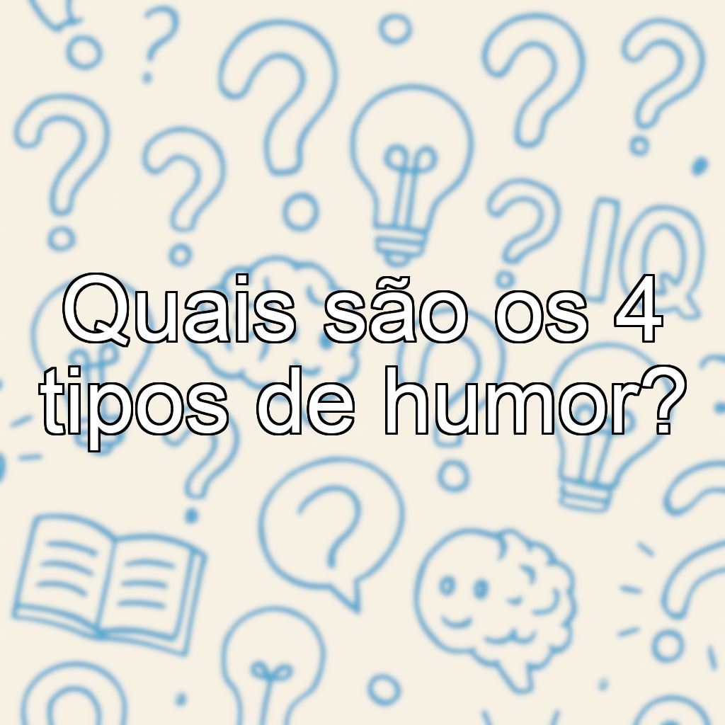 Quais são os 4 tipos de humor?