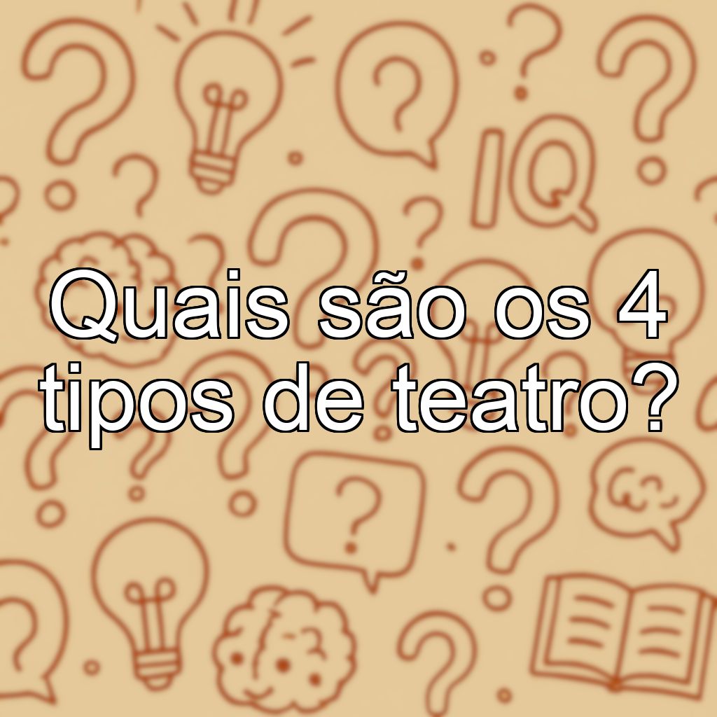 Quais são os 4 tipos de teatro?