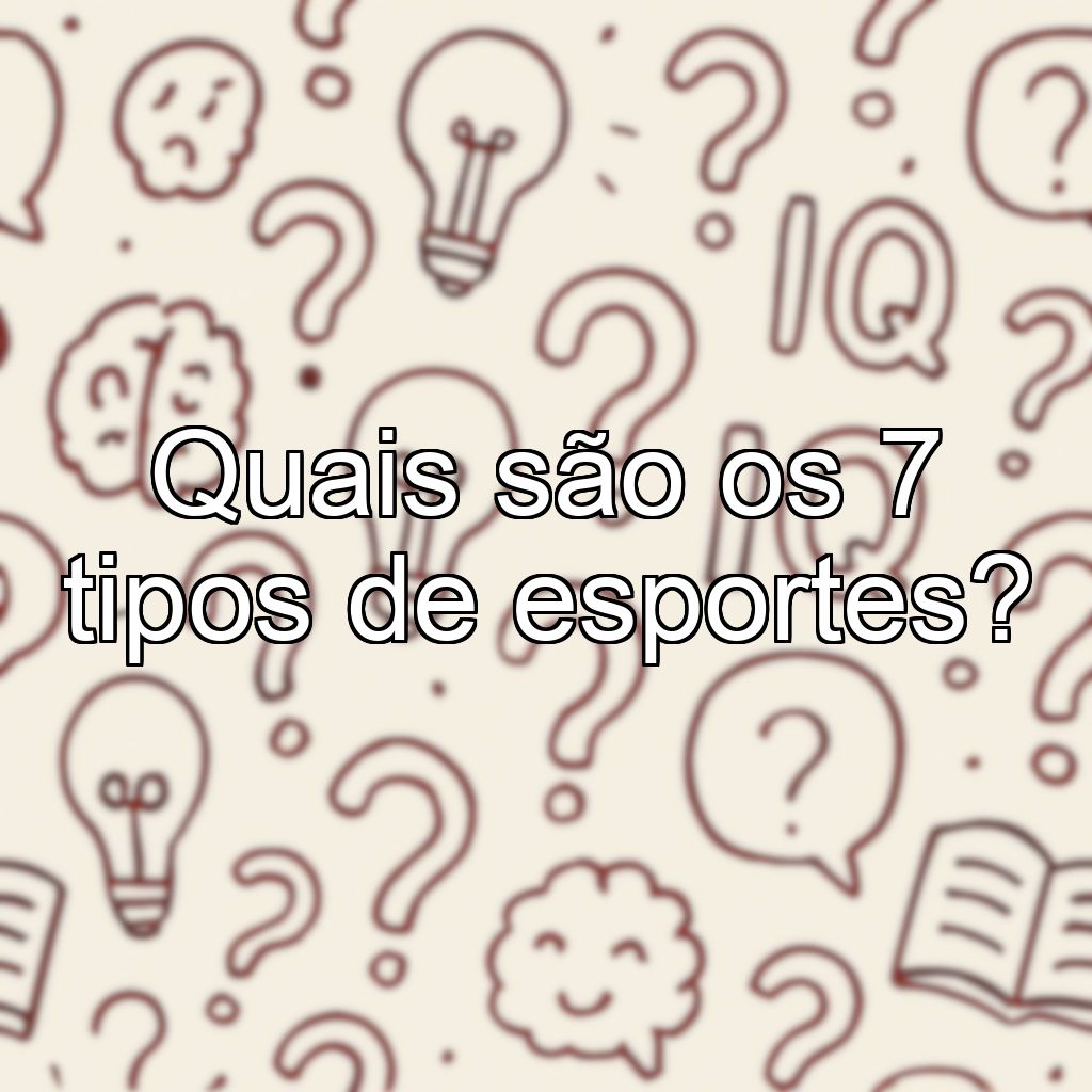 Quais são os 7 tipos de esportes?