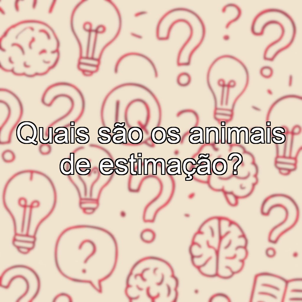 Quais são os animais de estimação?