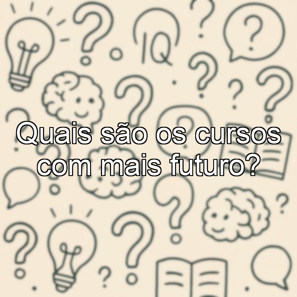 Quais são os cursos com mais futuro?