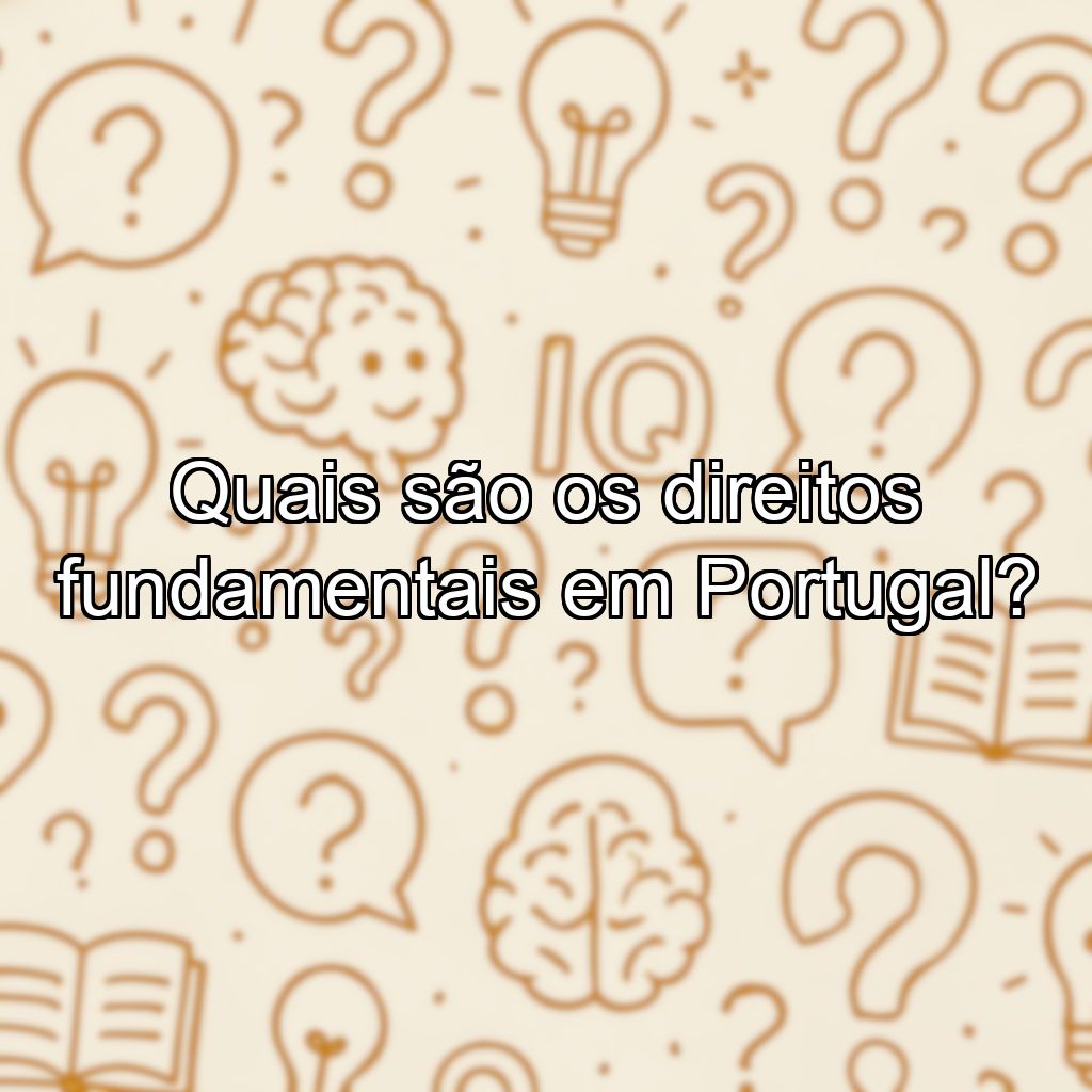 Quais são os direitos fundamentais em Portugal?