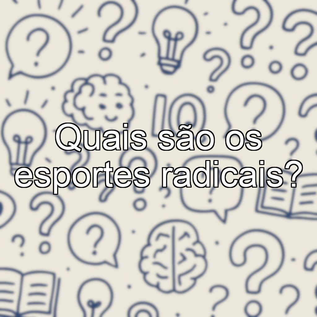 Quais são os esportes radicais?