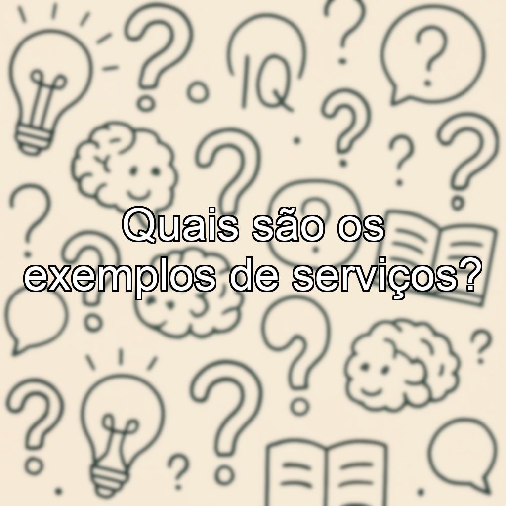 Quais são os exemplos de serviços?