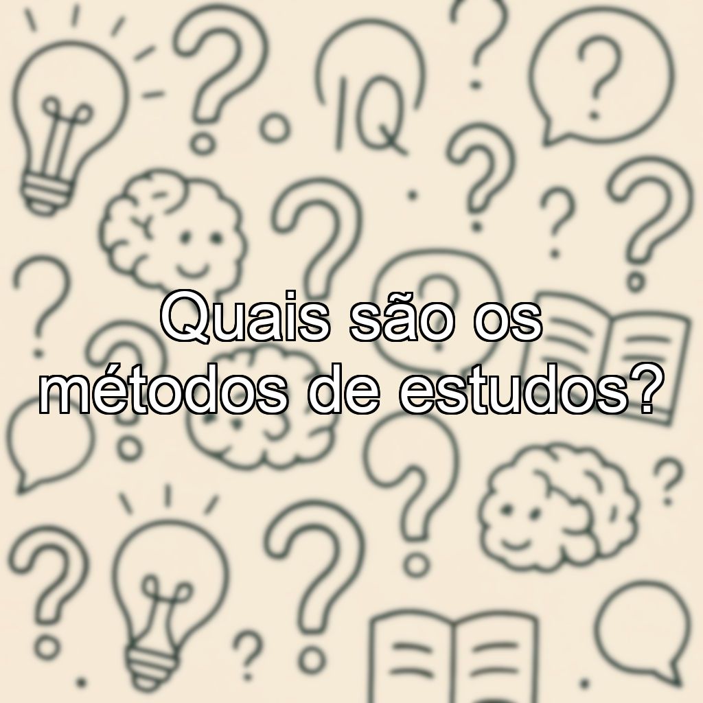 Quais são os métodos de estudos?