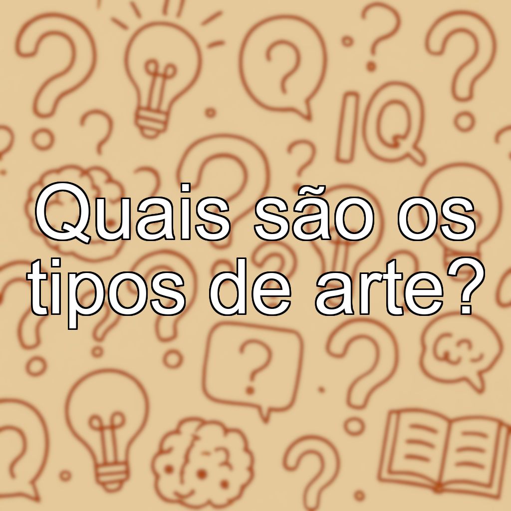 Quais são os tipos de arte?