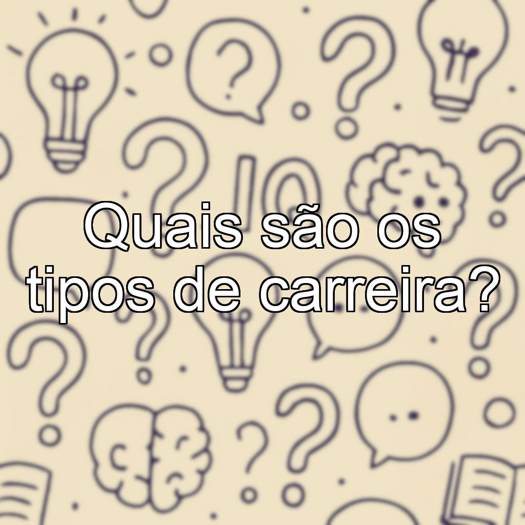 Quais são os tipos de carreira?