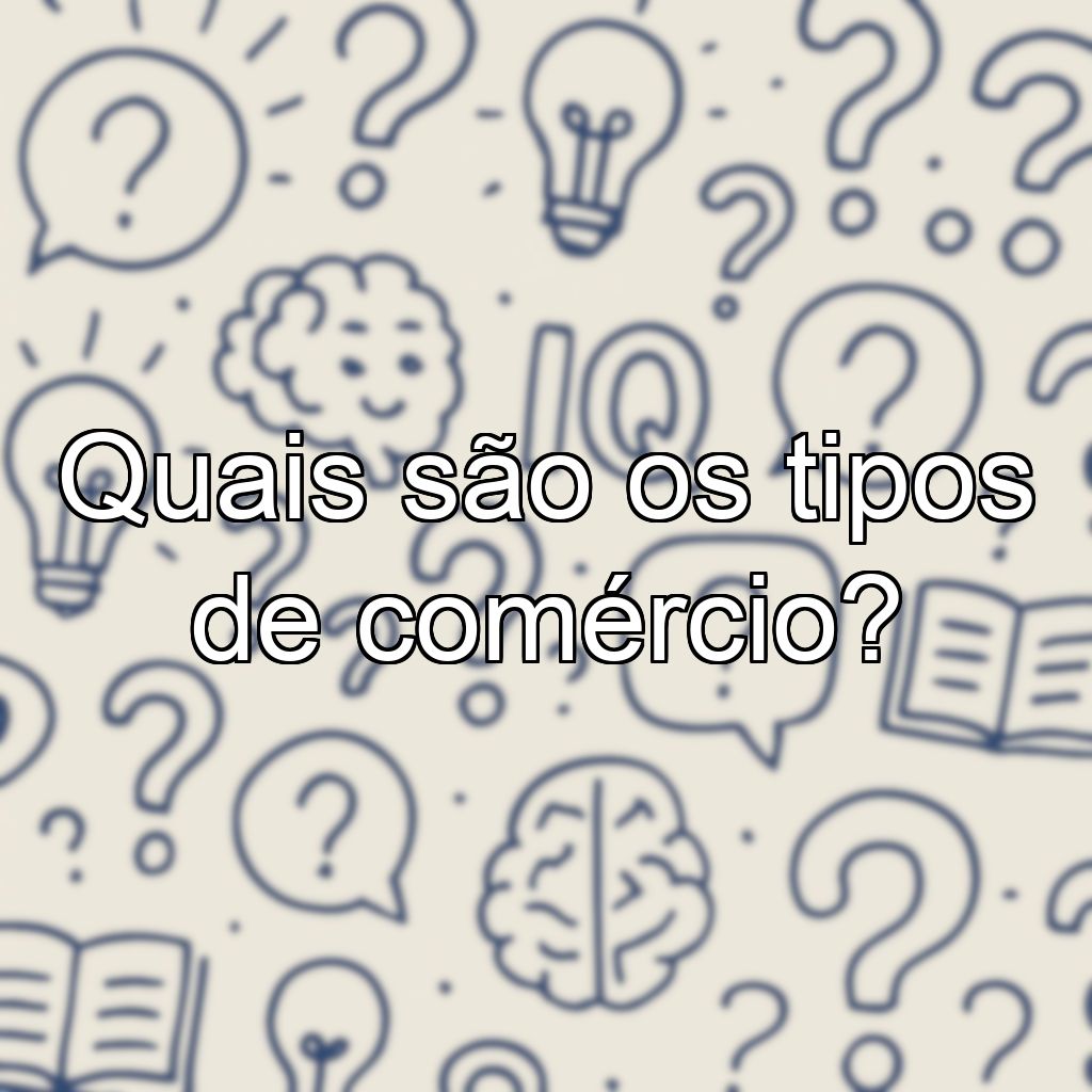Quais são os tipos de comércio?