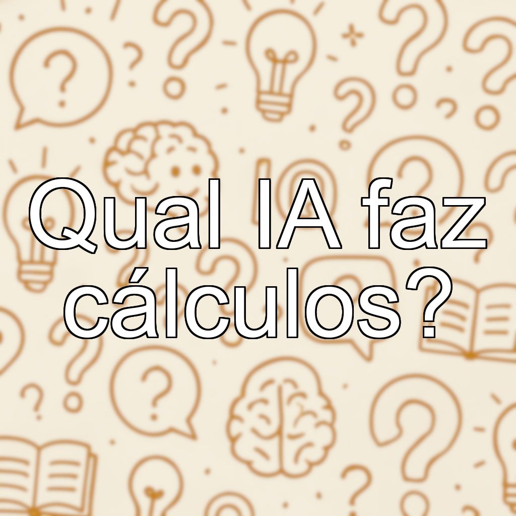 Qual IA faz cálculos?