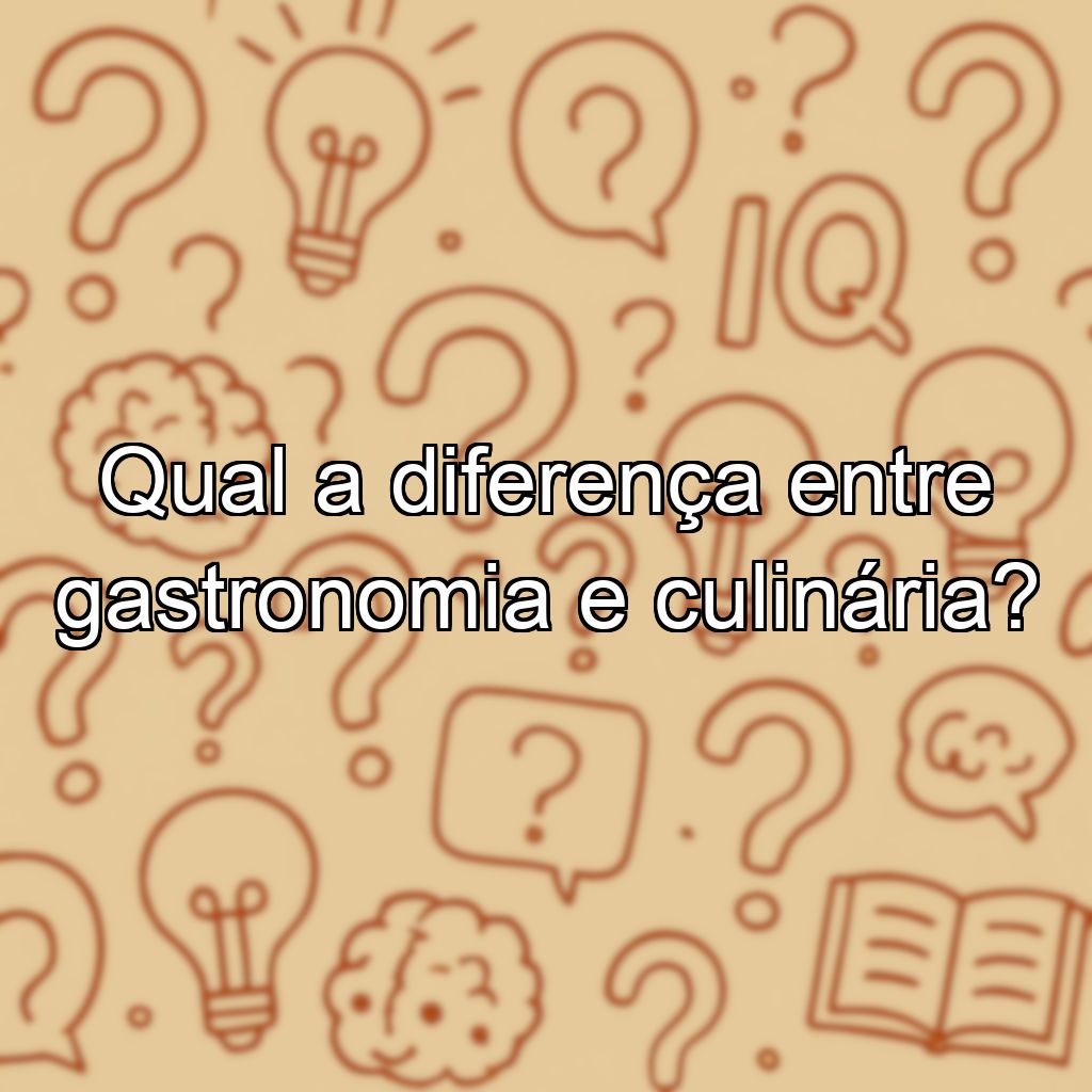 Qual a diferença entre gastronomia e culinária?