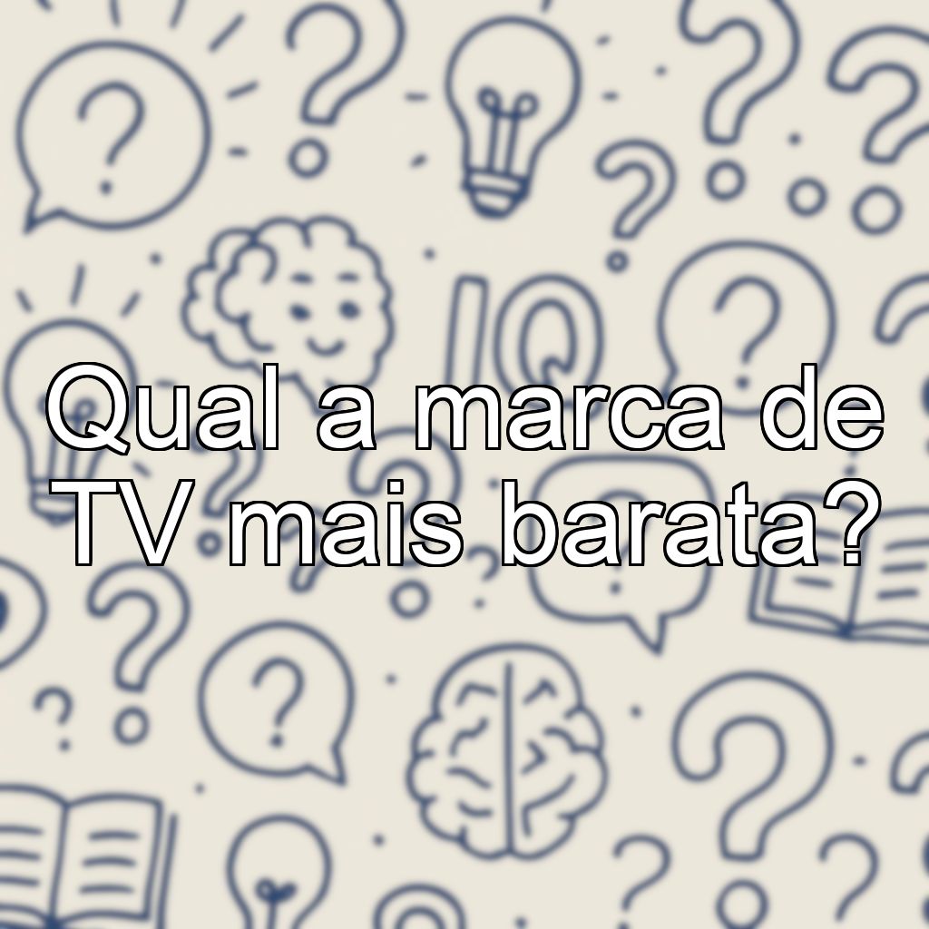 Qual a marca de TV mais barata?
