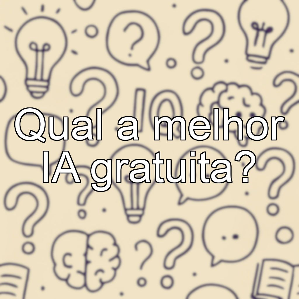 Qual a melhor IA gratuita?