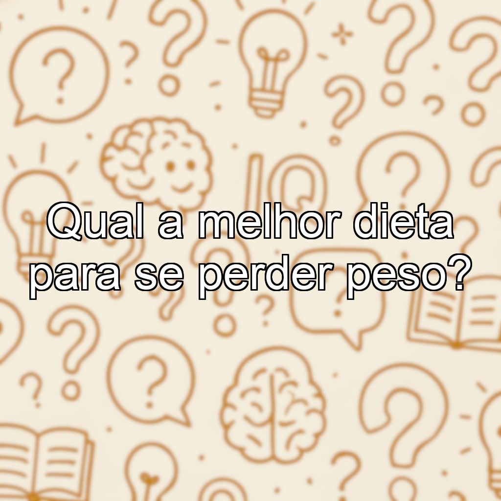 Qual a melhor dieta para se perder peso?