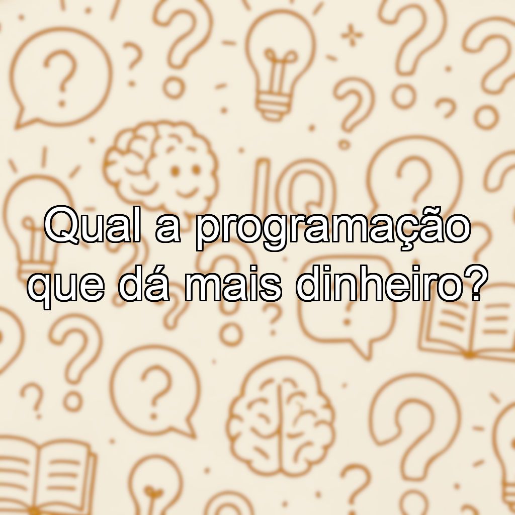 Qual a programação que dá mais dinheiro?