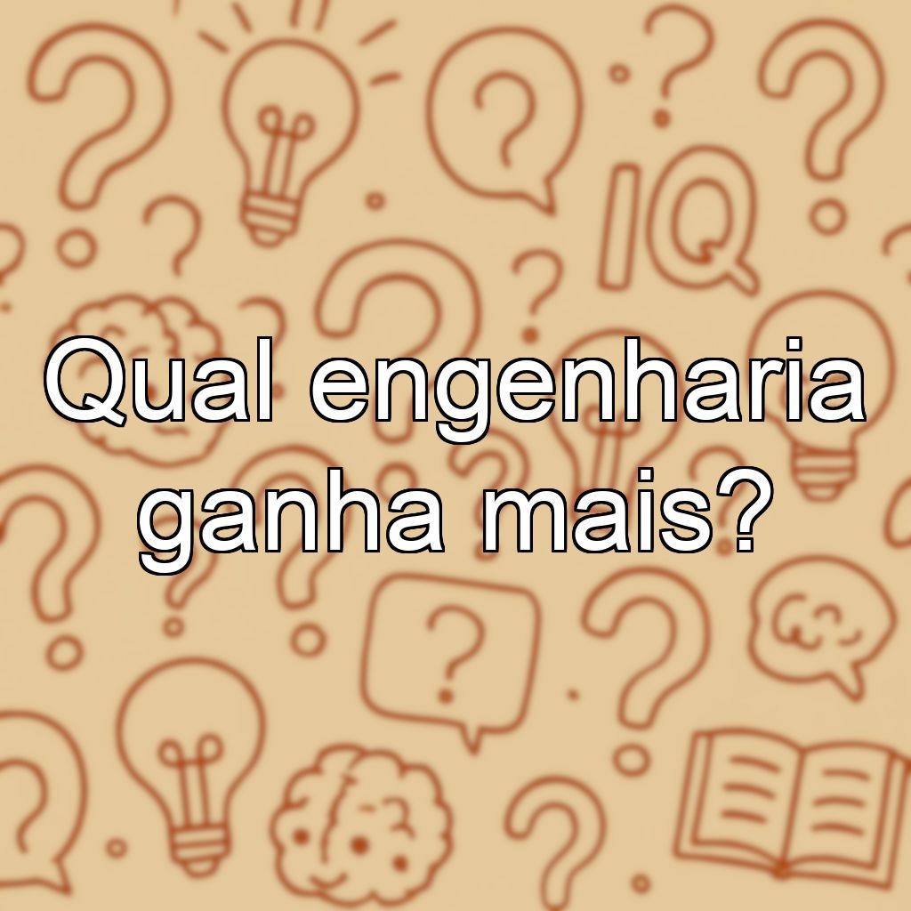 Qual engenharia ganha mais?