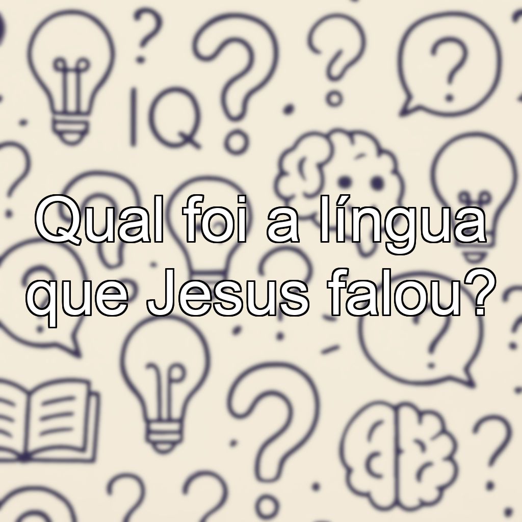 Qual foi a língua que Jesus falou?