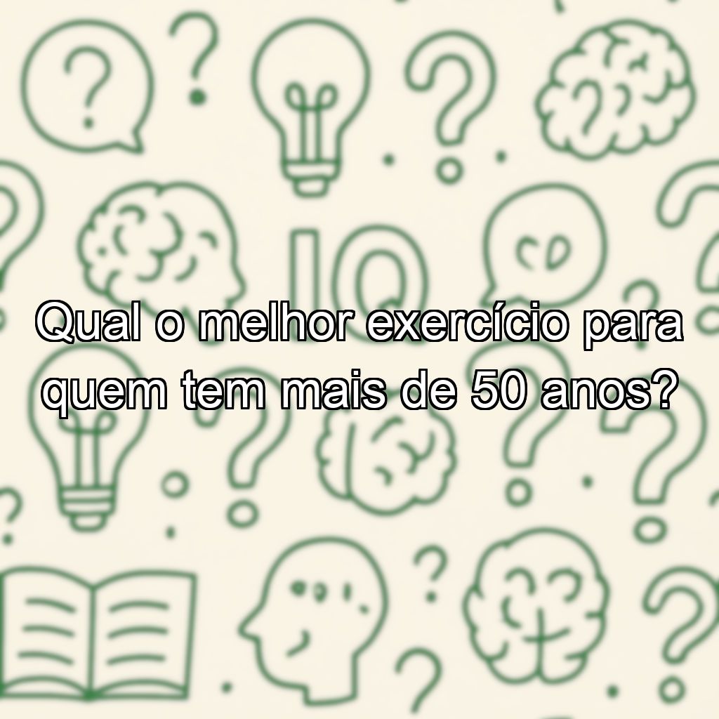Qual o melhor exercício para quem tem mais de 50 anos?