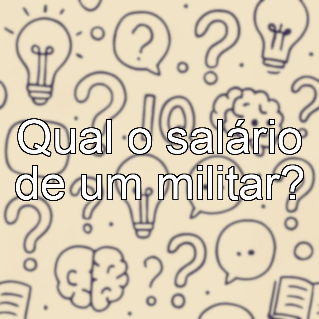 Qual o salário de um militar?