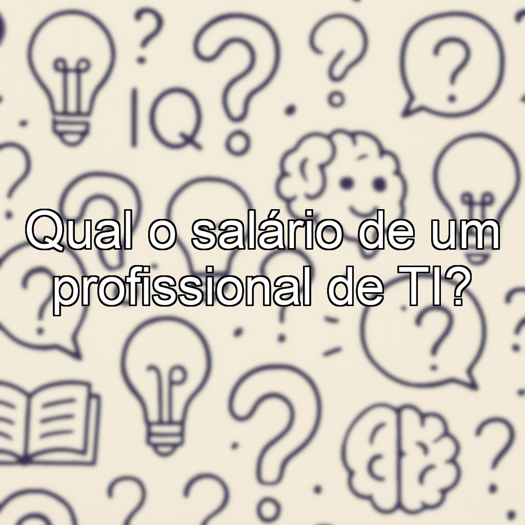 Qual o salário de um profissional de TI?