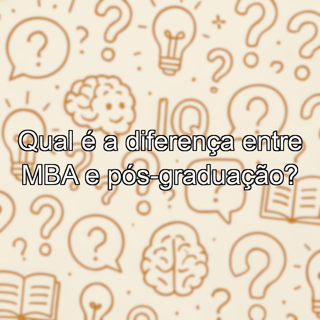 Qual é a diferença entre MBA e pós-graduação?