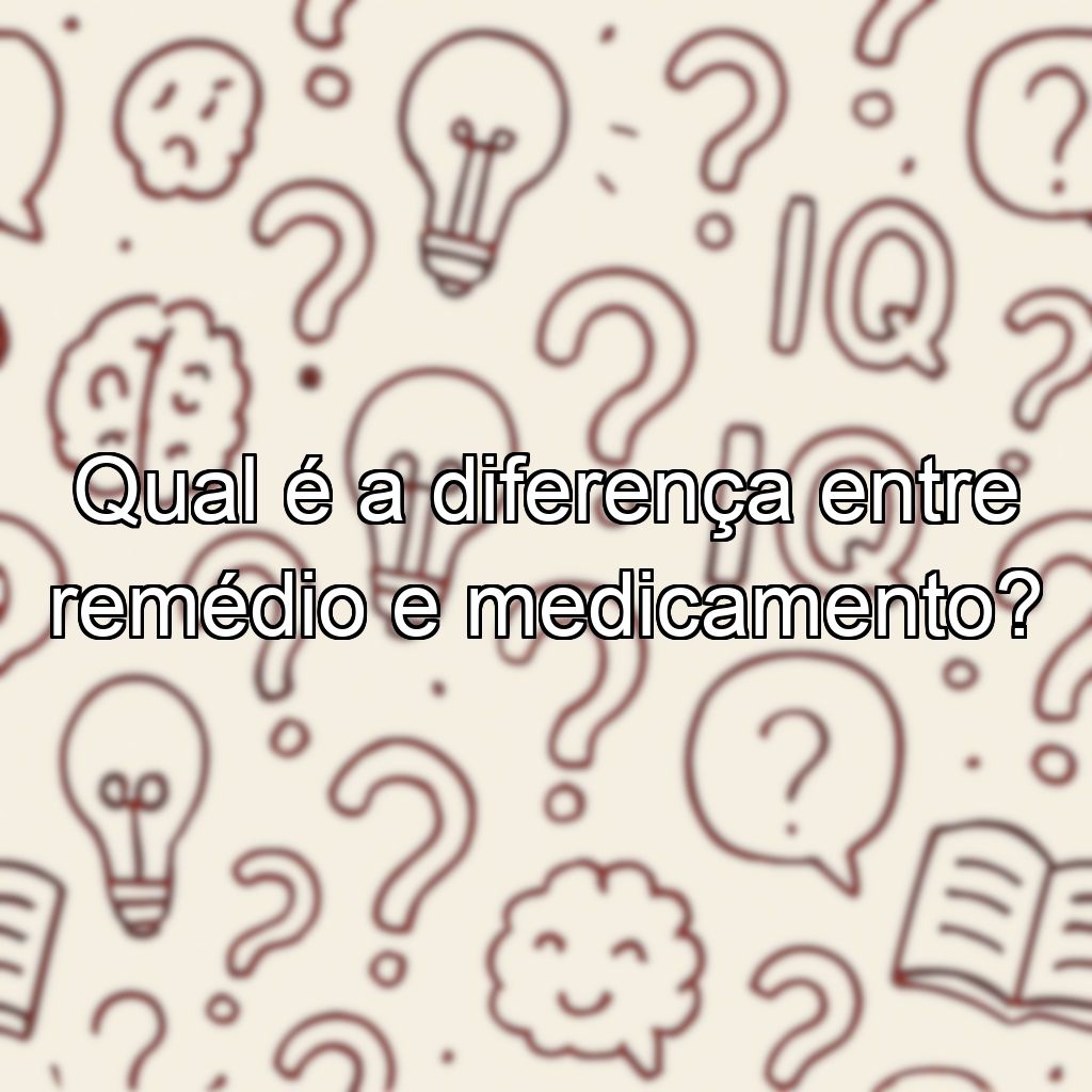 Qual é a diferença entre remédio e medicamento?