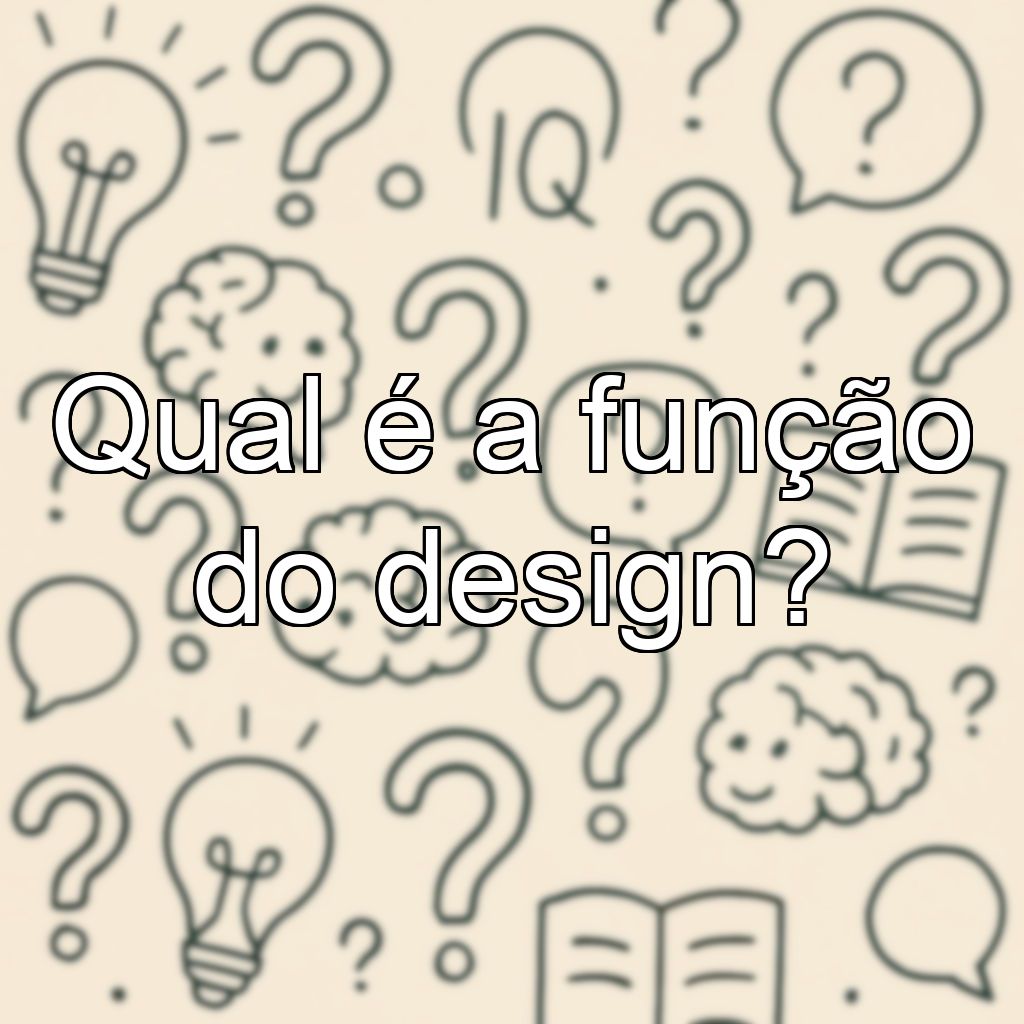 Qual é a função do design?