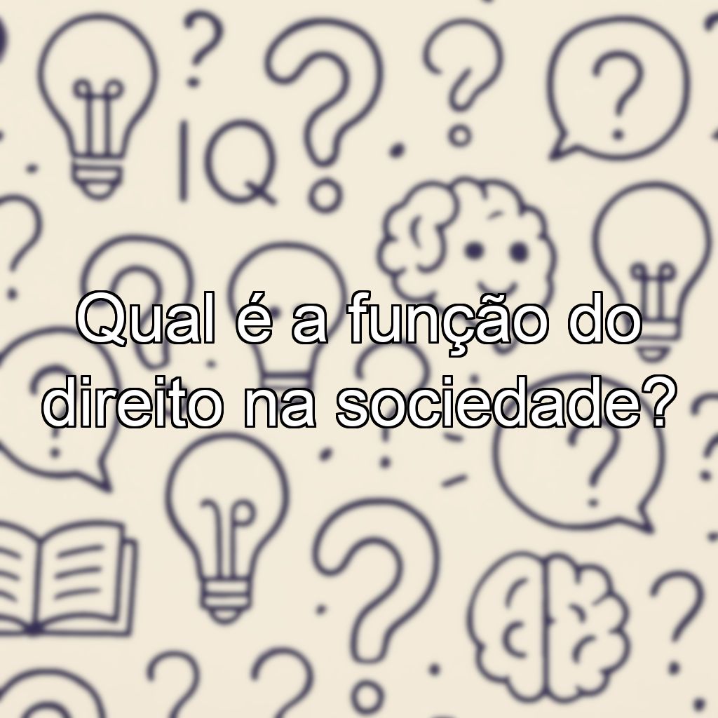 Qual é a função do direito na sociedade?