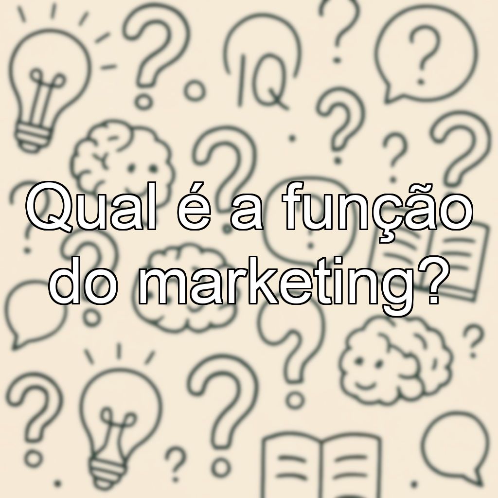Qual é a função do marketing?