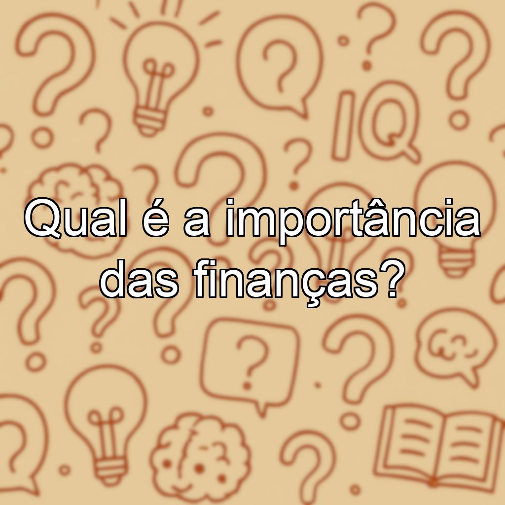 Qual é a importância das finanças?