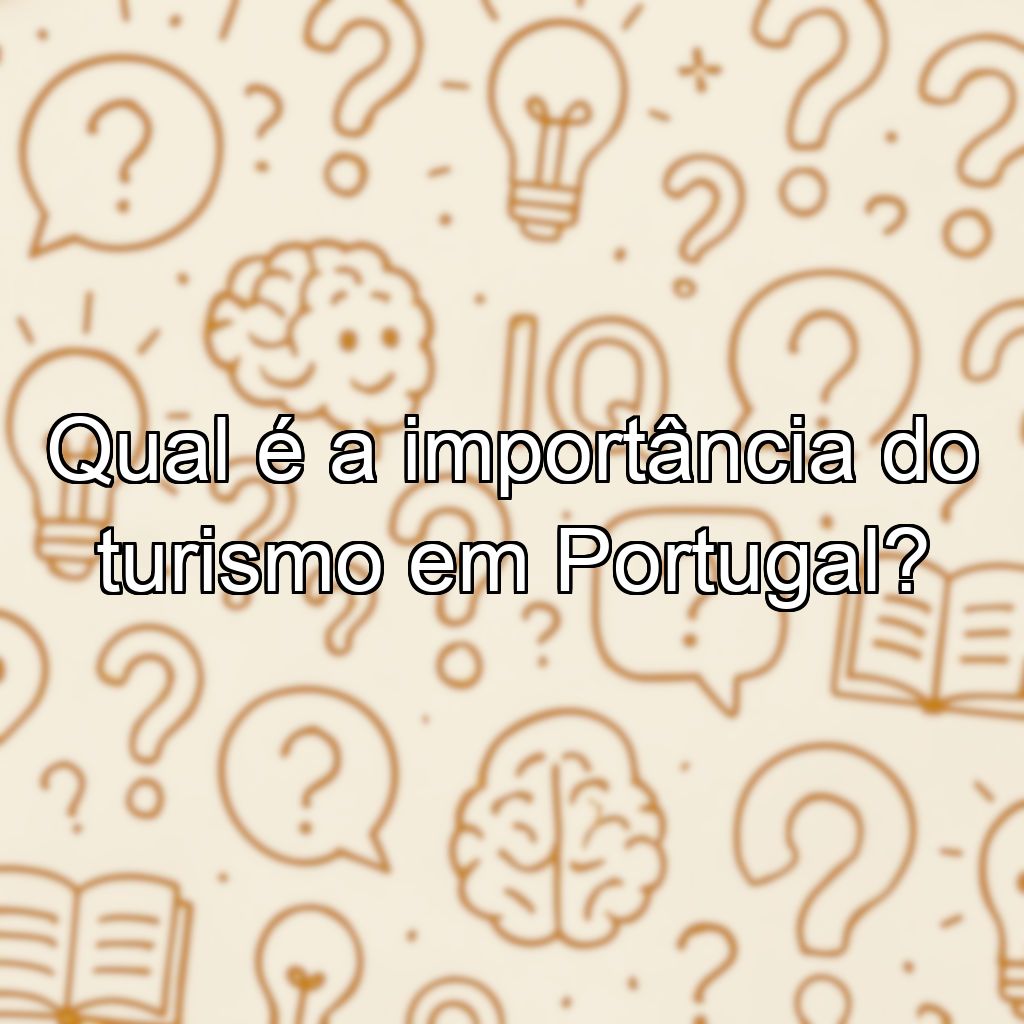 Qual é a importância do turismo em Portugal?