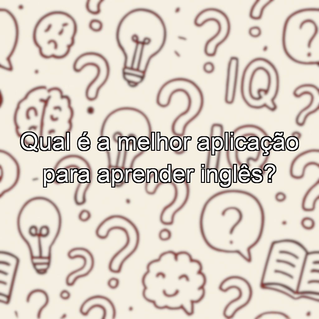 Qual é a melhor aplicação para aprender inglês?